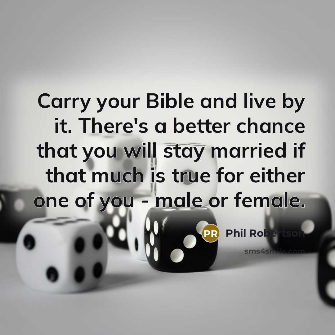 “Carry your Bible and live by it. There's a better…” quote by Phil Robertson