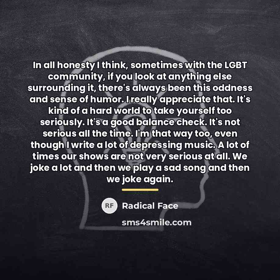 “In all honesty I think, sometimes with the LGBT community,…” quote by Radical Face