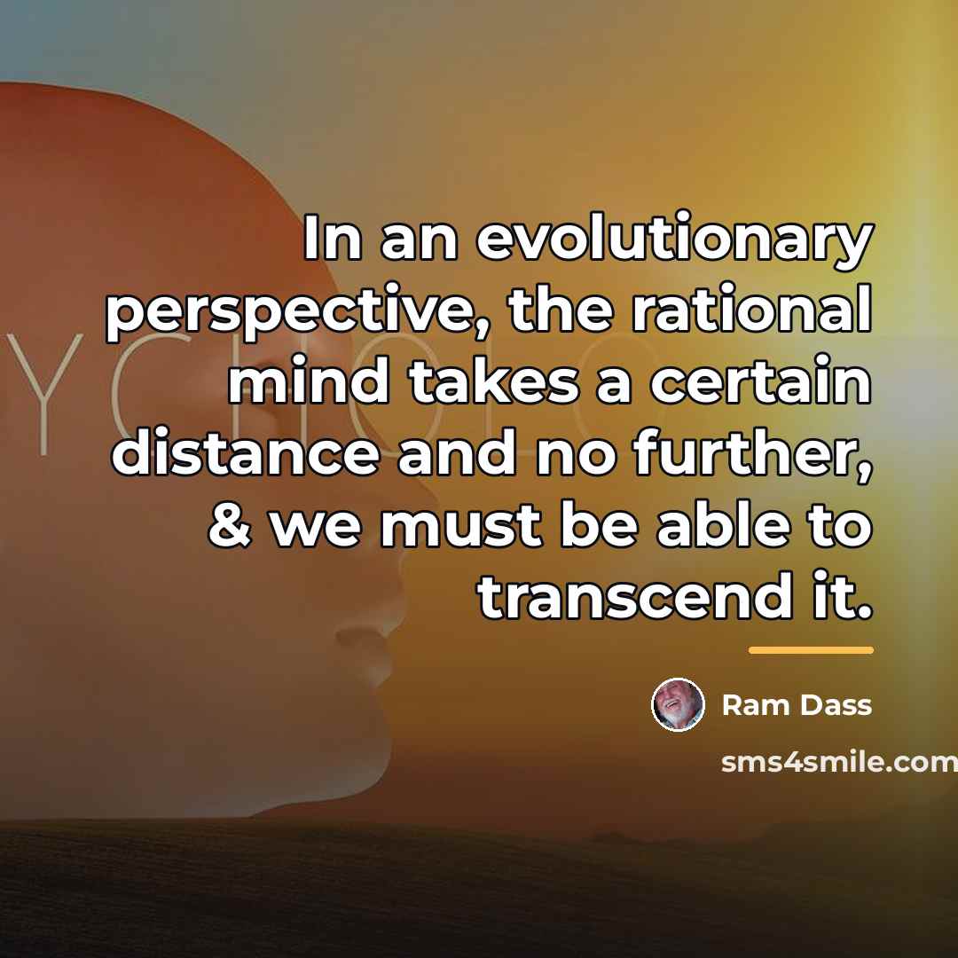“In an evolutionary perspective, the rational mind takes a certain…” quote by Ram Dass