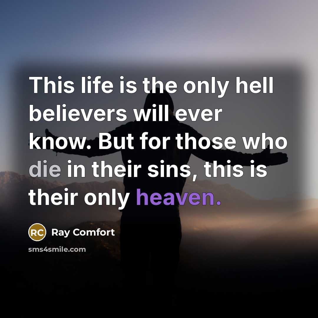 “This life is the only hell believers will ever know.…” quote by Ray Comfort