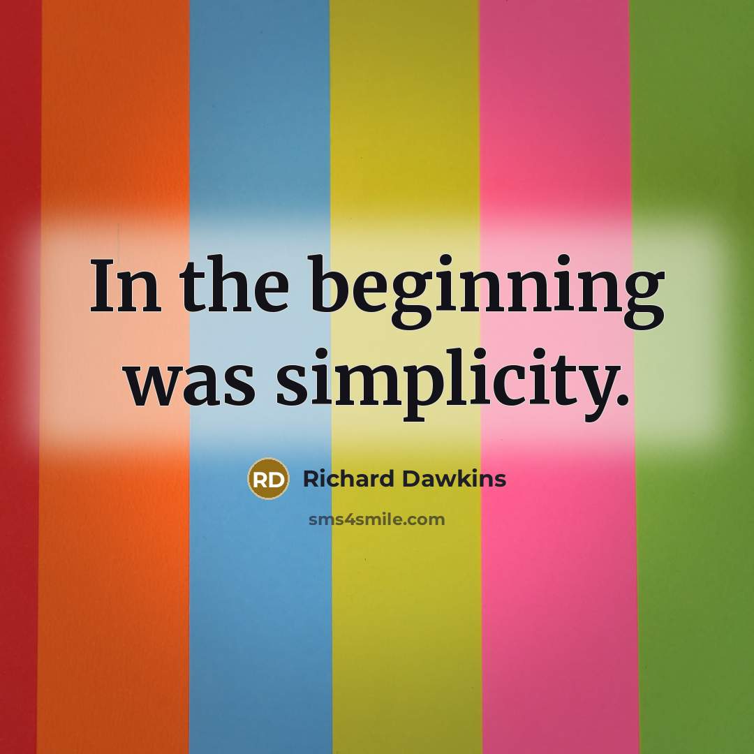 “In the beginning was simplicity.…” quote by Richard Dawkins