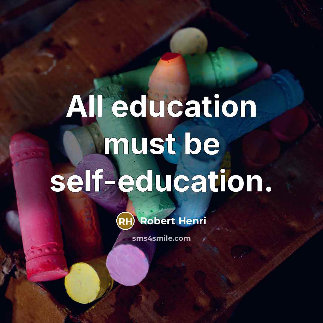 “All education must be self-education.…” quote by Robert Henri