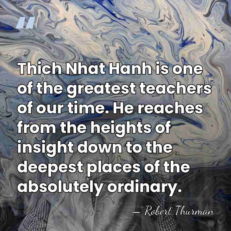 Thich Nhat Hanh is one of the greatest teachers of our time.&hellip; - Robert Thurman