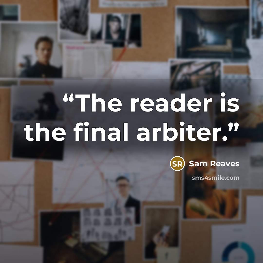 “The reader is the final arbiter.” quote by Sam Reaves