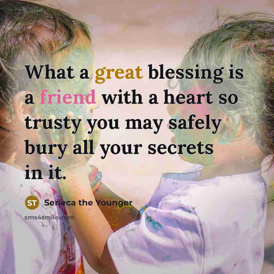 “What a great blessing is a friend with a heart…” quote by Seneca the Younger