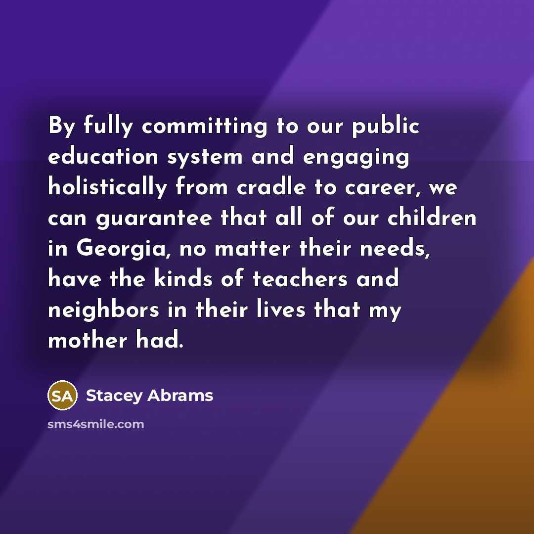 “By fully committing to our public education system and engaging…” quote by Stacey Abrams