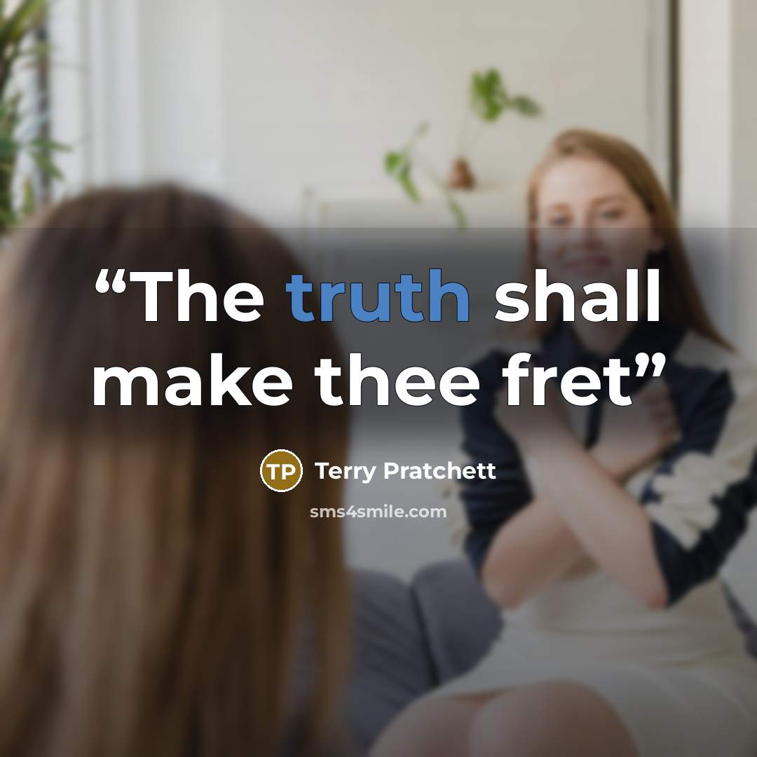 “The truth shall make thee fret” quote by Terry Pratchett