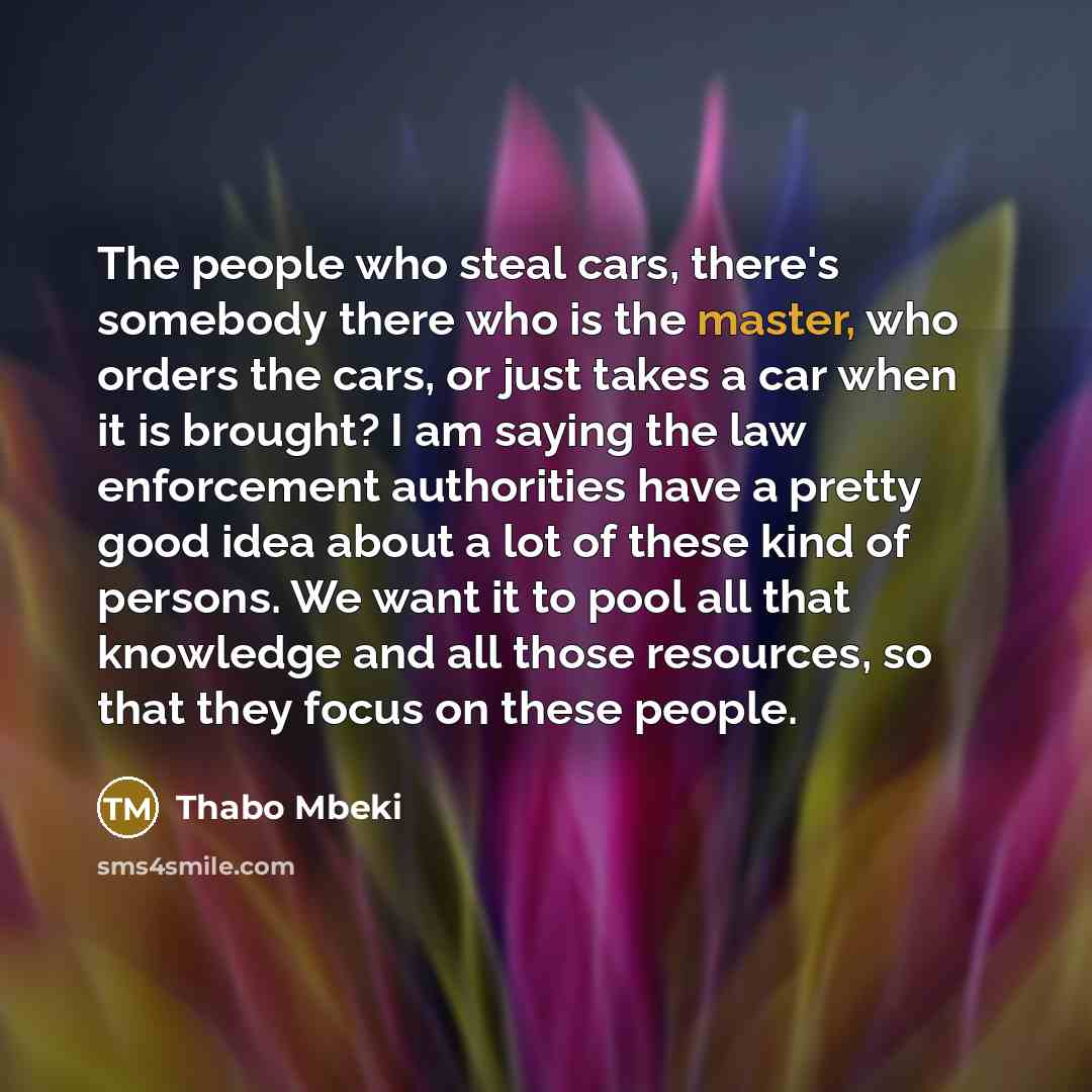 “The people who steal cars, there's somebody there who is…” quote by Thabo Mbeki
