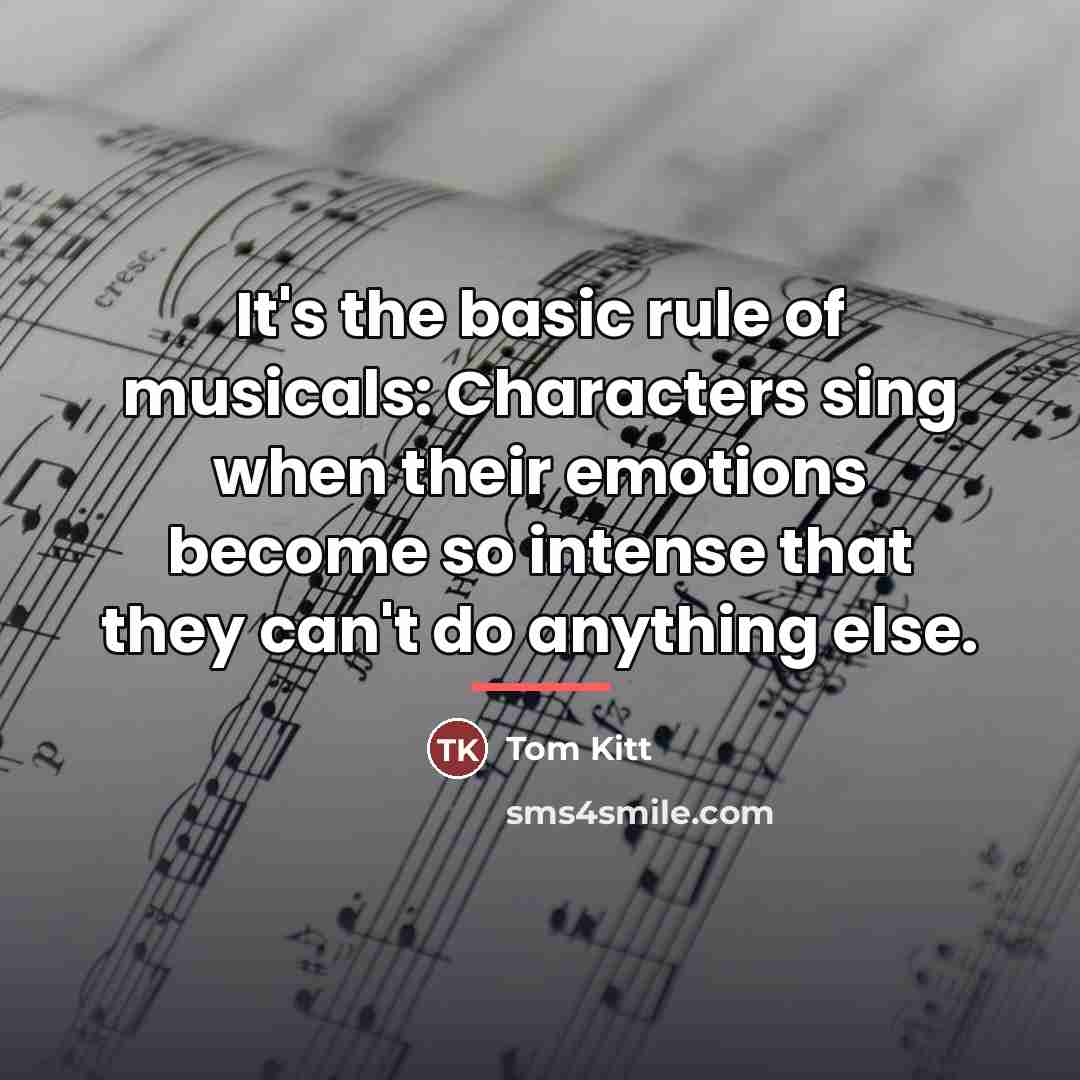 “It's the basic rule of musicals: Characters sing when their…” quote by Tom Kitt
