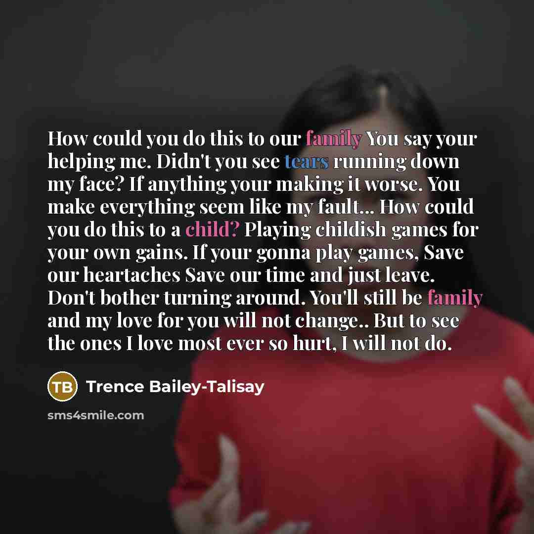 “How could you do this to our family You say…” quote by Trence Bailey-Talisay
