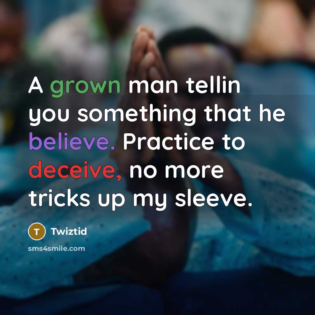 “A grown man tellin you something that he believe. Practice to deceive, no more tricks up my sleeve.” quote by Twiztid