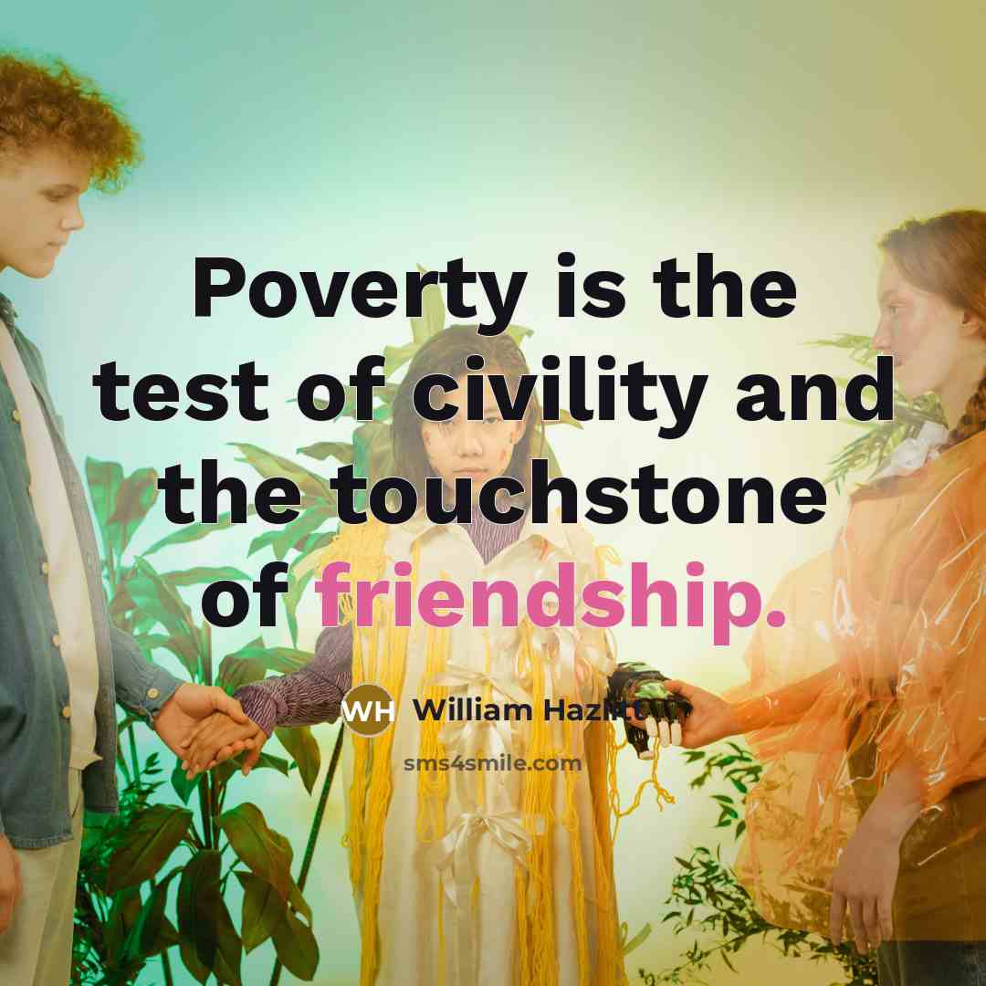 “Poverty is the test of civility and the touchstone of…” quote by William Hazlitt