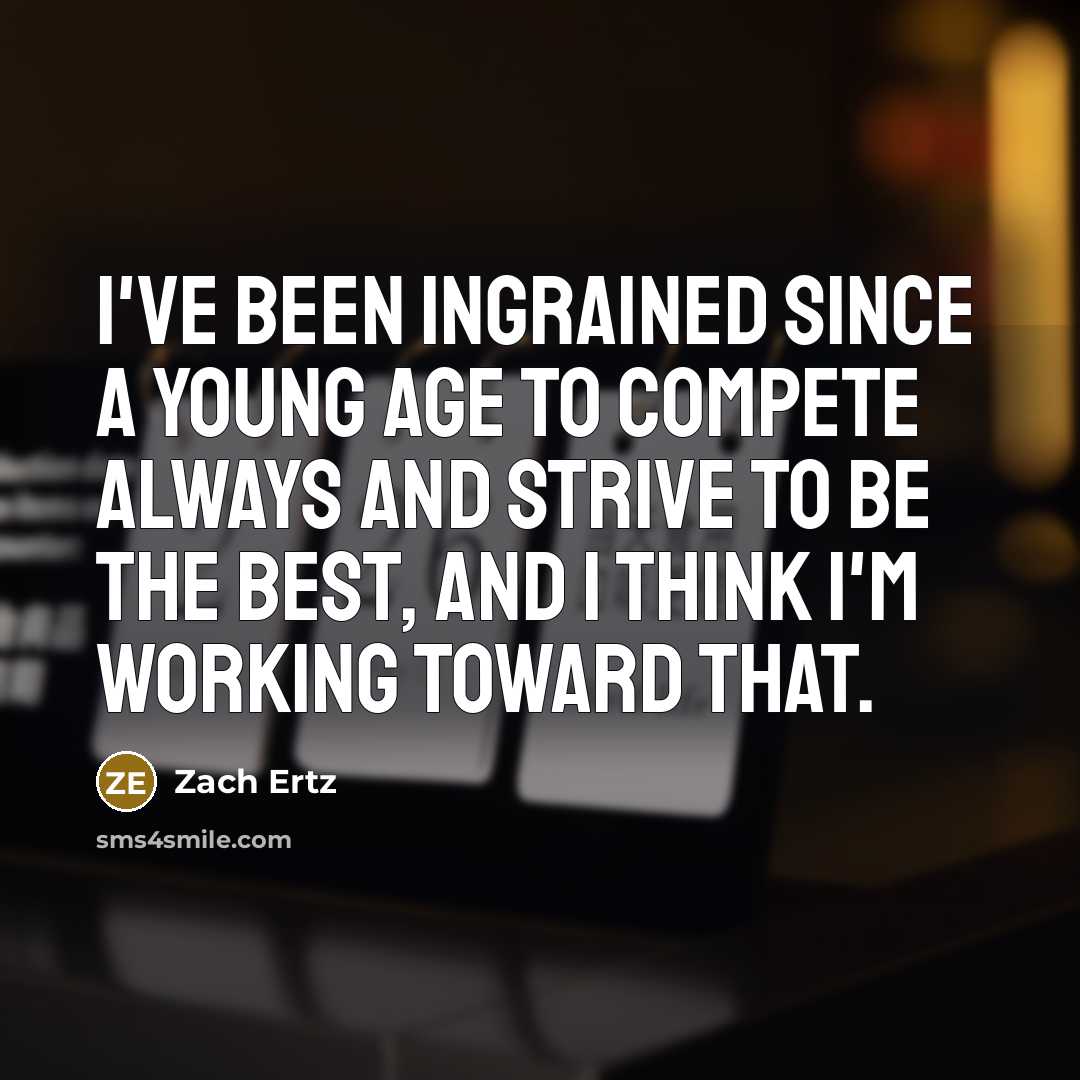 “I've been ingrained since a young age to compete always…” quote by Zach Ertz