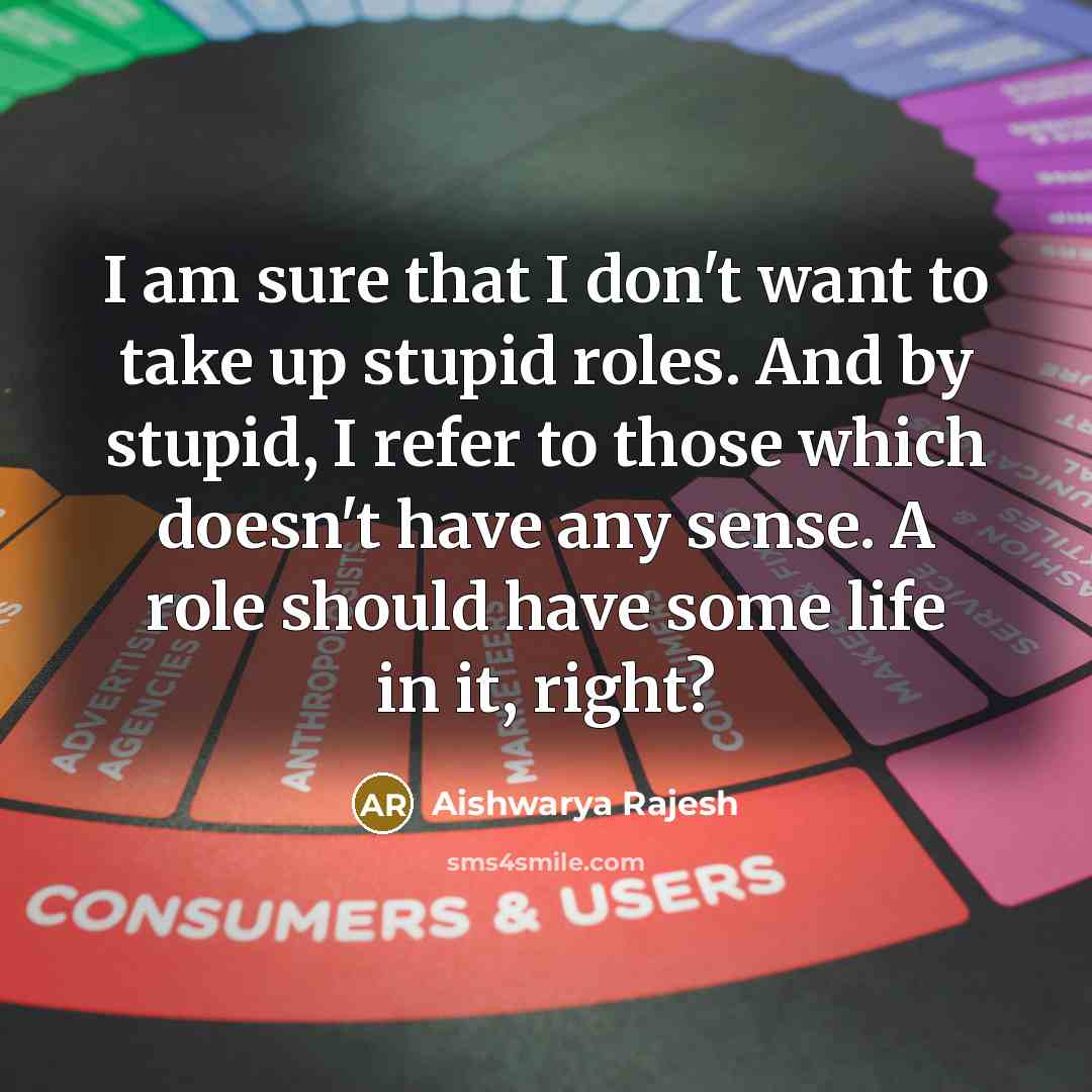 “I am sure that I don't want to take up…” quote by Aishwarya Rajesh