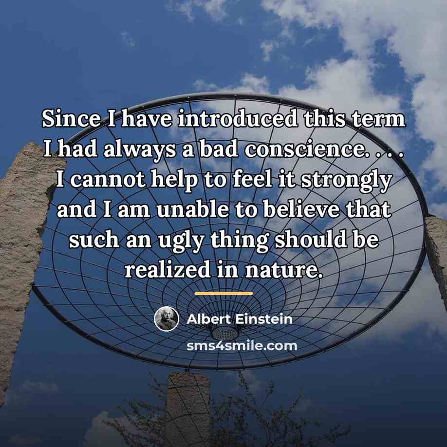 “Since I have introduced this term I had always a…” quote by Albert Einstein