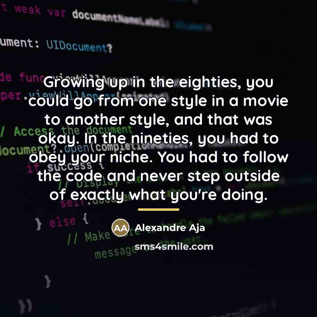 “Growing up in the eighties, you could go from one…” quote by Alexandre Aja