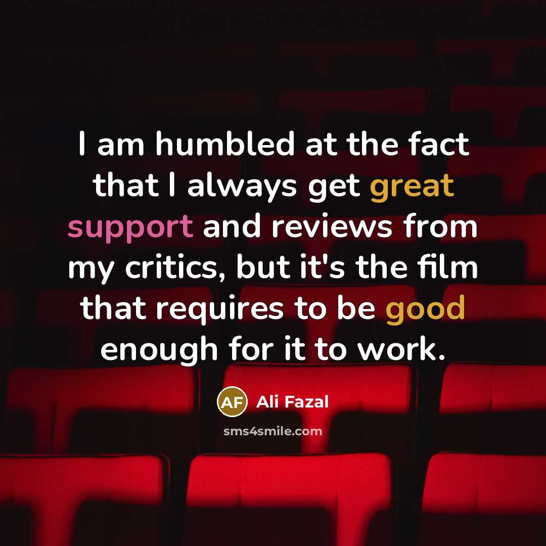 “I am humbled at the fact that I always get…” quote by Ali Fazal
