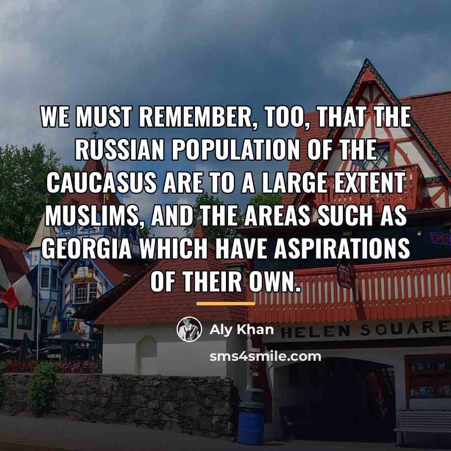 “We must remember, too, that the Russian population of the…” quote by Aly Khan