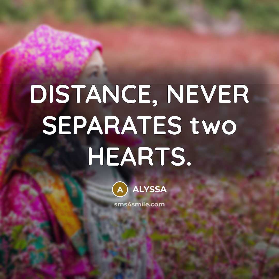 “DISTANCE, NEVER SEPARATES two HEARTS.…” quote by ALYSSA