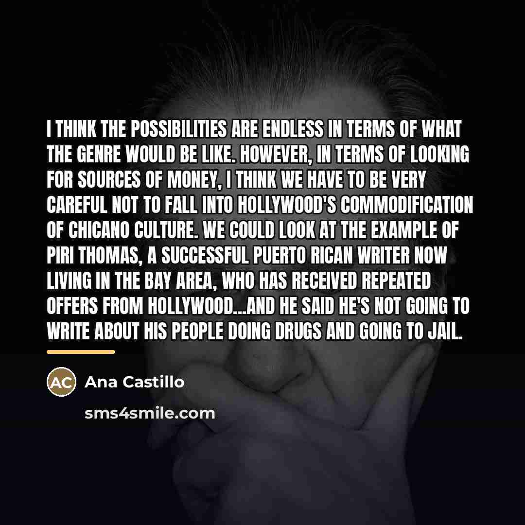 “I think the possibilities are endless in terms of what…” quote by Ana Castillo
