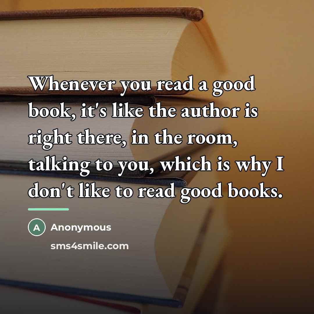 “Whenever you read a good book, it's like the author…” quote by Anonymous