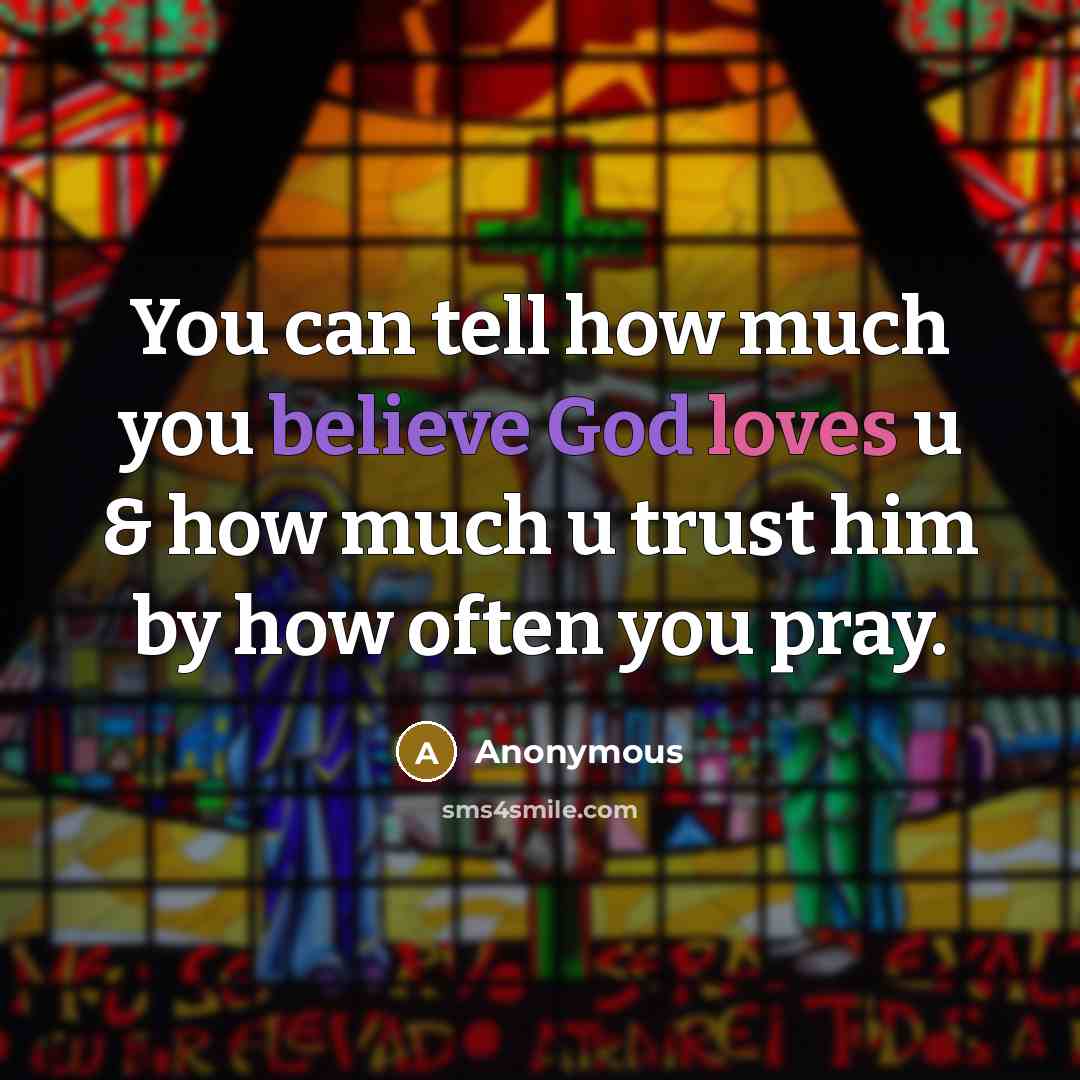 “You can tell how much you believe God loves u…” quote by Anonymous