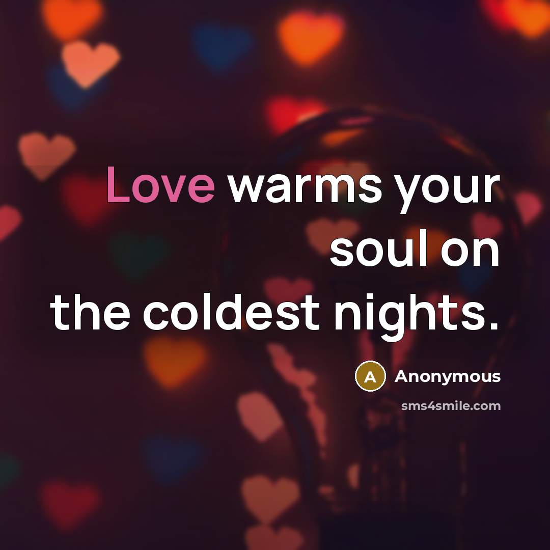 “Love warms your soul on the coldest nights.…” quote by Anonymous