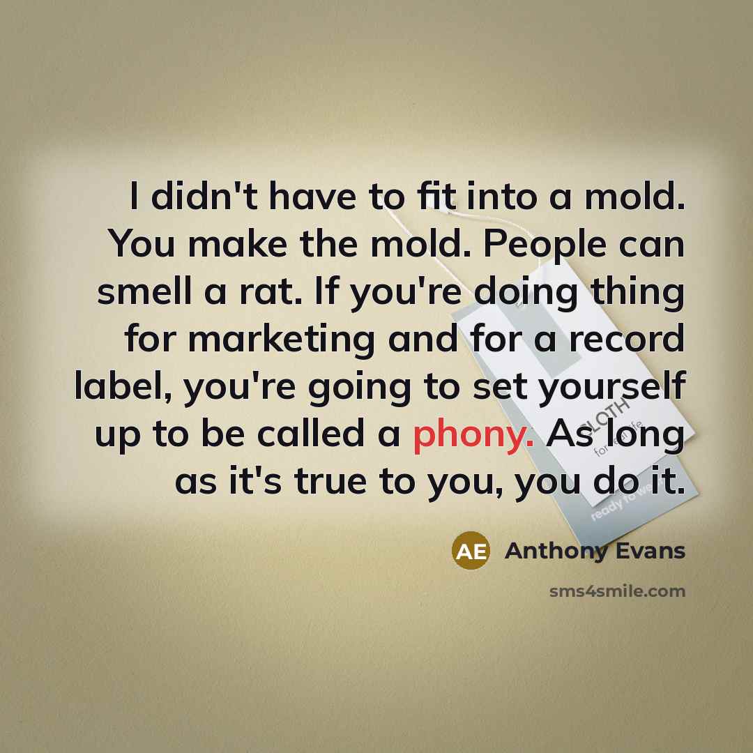 “I didn't have to fit into a mold. You make…” quote by Anthony Evans