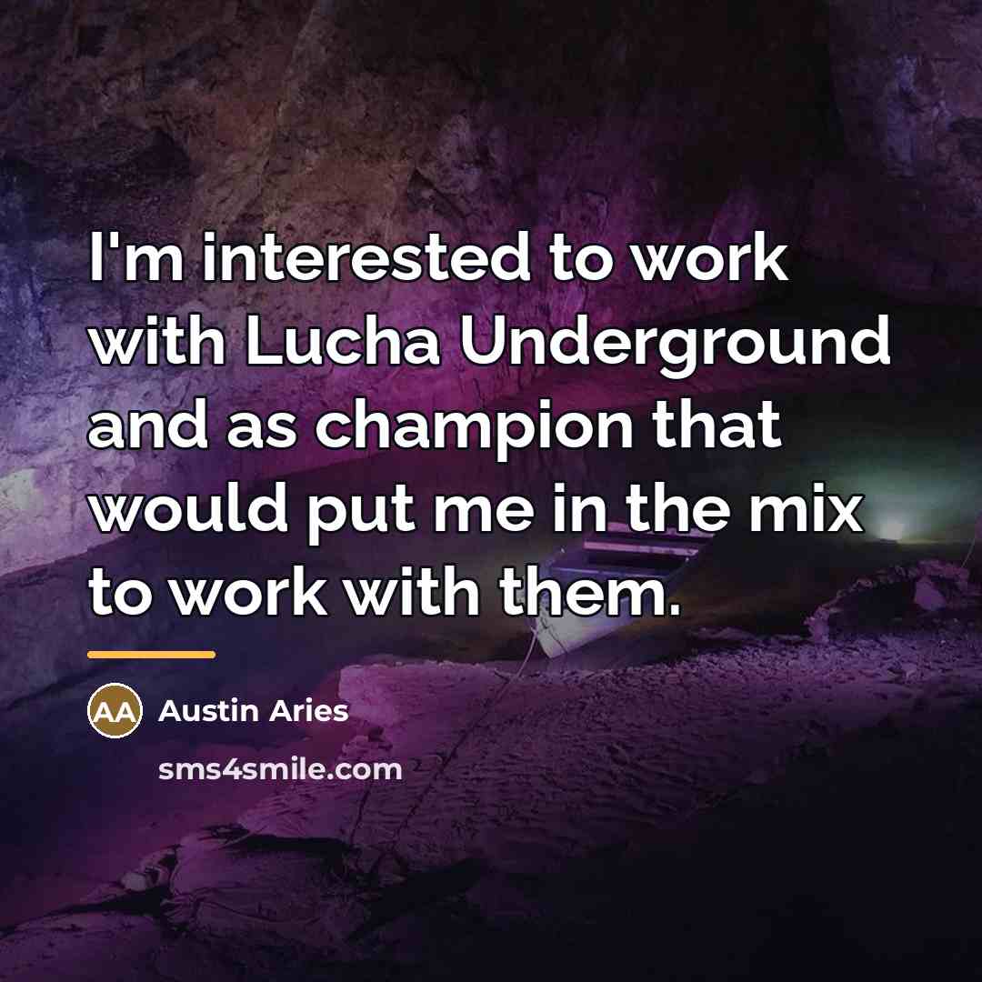 “I'm interested to work with Lucha Underground and as champion…” quote by Austin Aries