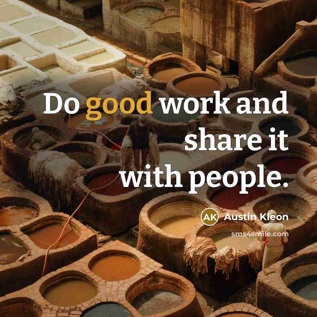 “Do good work and share it with people.…” quote by Austin Kleon