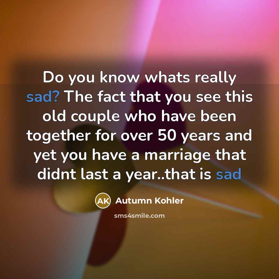 “Do you know whats really sad? The fact that you…” quote by Autumn Kohler