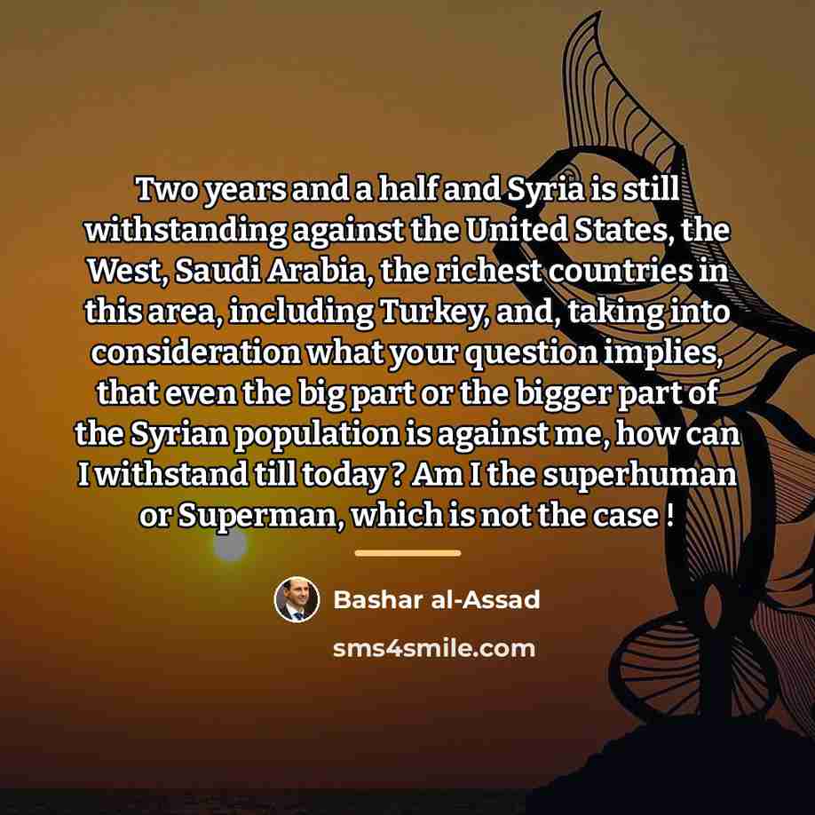 “Two years and a half and Syria is still withstanding…” quote by Bashar al-Assad