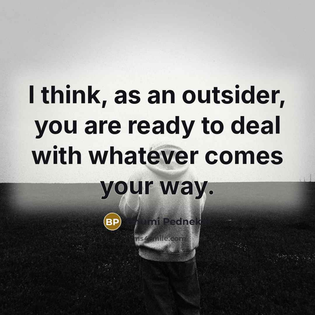 “I think, as an outsider, you are ready to deal…” quote by Bhumi Pednekar