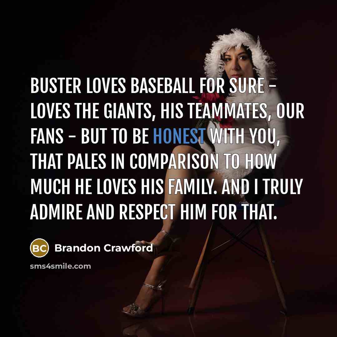 “Buster loves baseball for sure - loves the Giants, his…” quote by Brandon Crawford