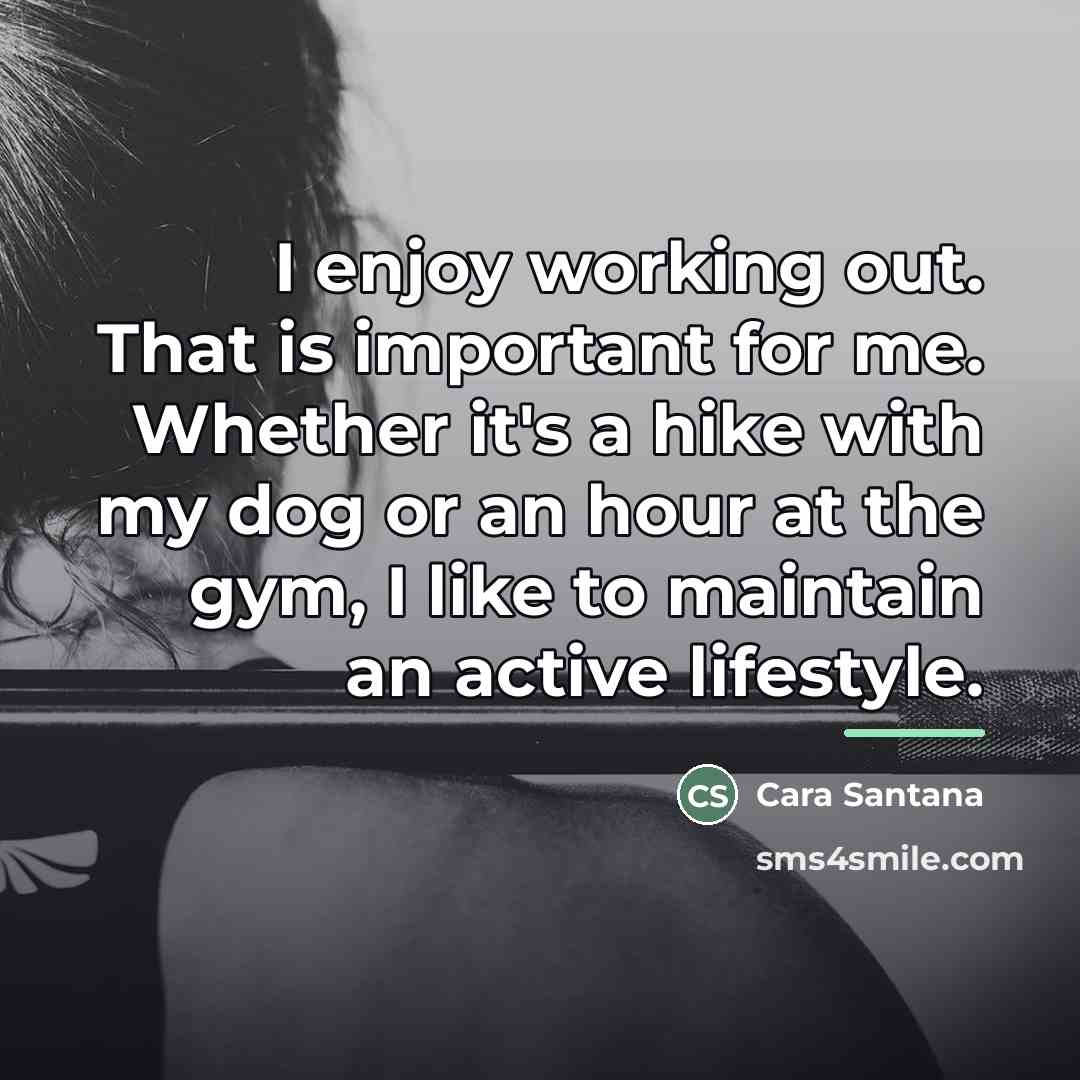 “I enjoy working out. That is important for me. Whether…” quote by Cara Santana