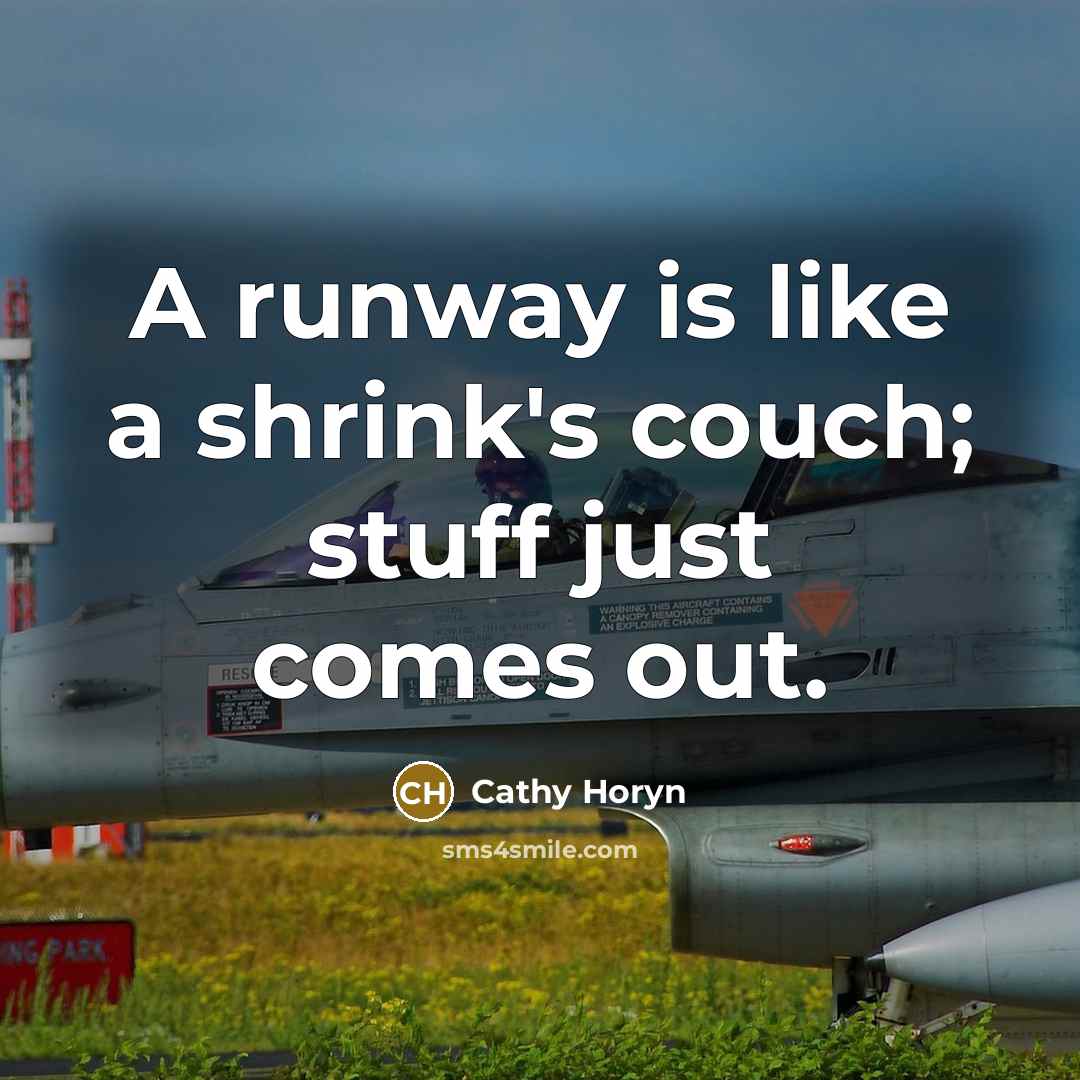 “A runway is like a shrink's couch; stuff just comes out.” quote by Cathy Horyn