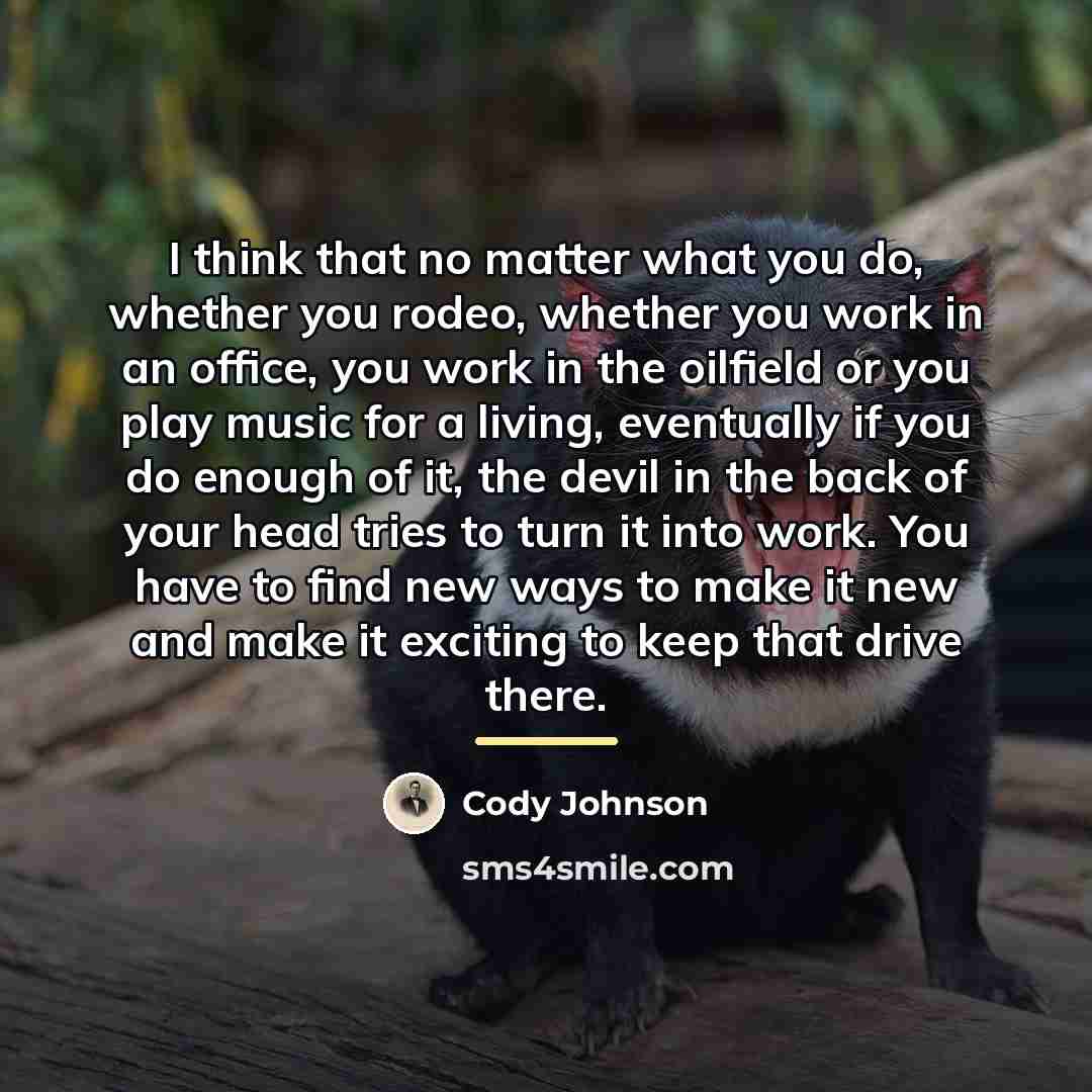 “I think that no matter what you do, whether you…” quote by Cody Johnson