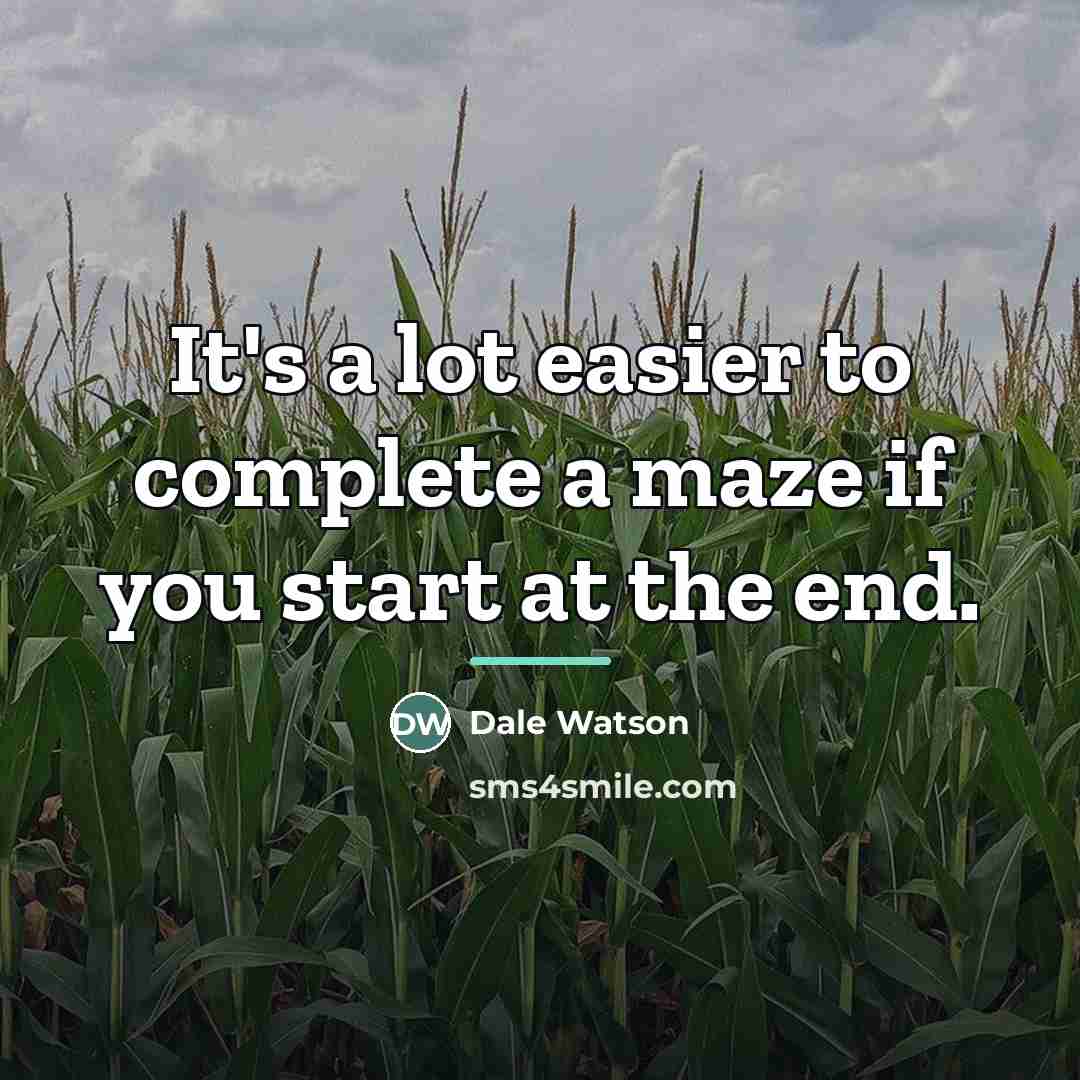 “It's a lot easier to complete a maze if you…” quote by Dale Watson