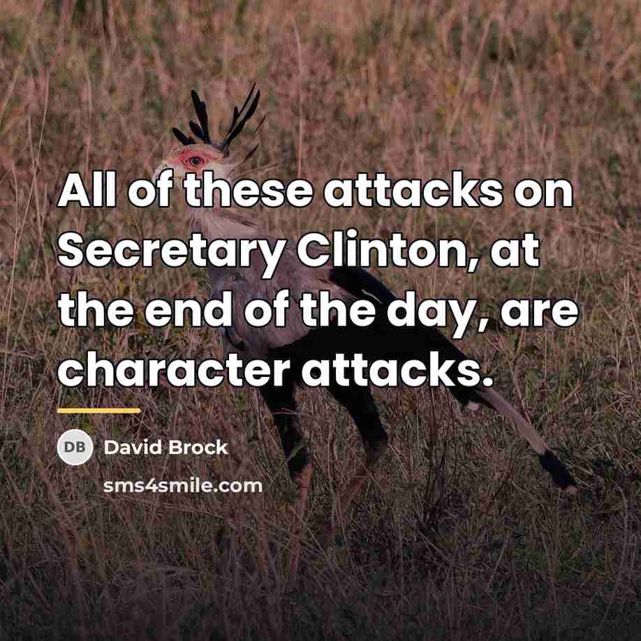 “All of these attacks on Secretary Clinton, at the end…” quote by David Brock