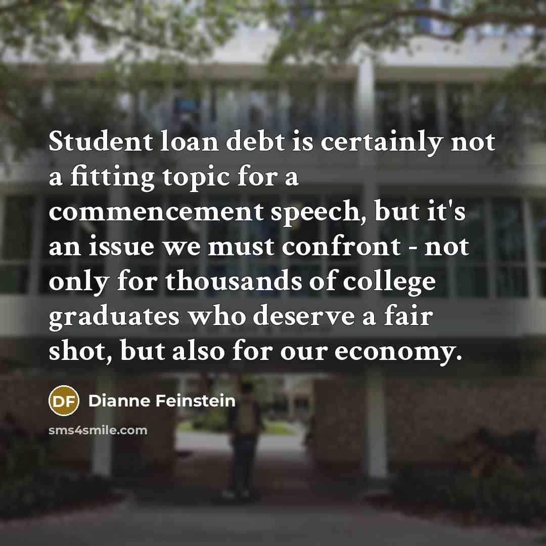“Student loan debt is certainly not a fitting topic for…” quote by Dianne Feinstein