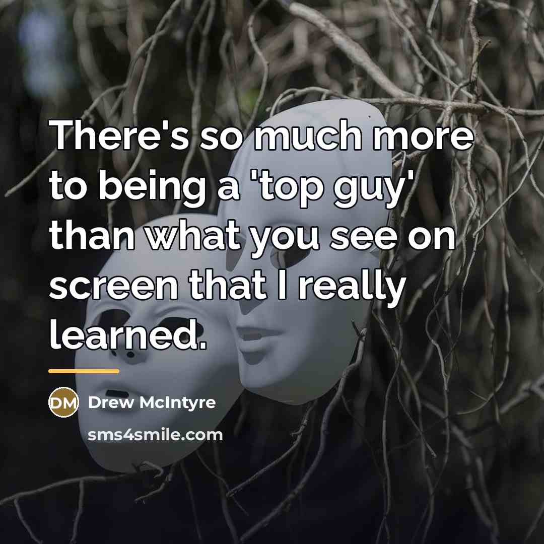 “There's so much more to being a 'top guy' than…” quote by Drew McIntyre