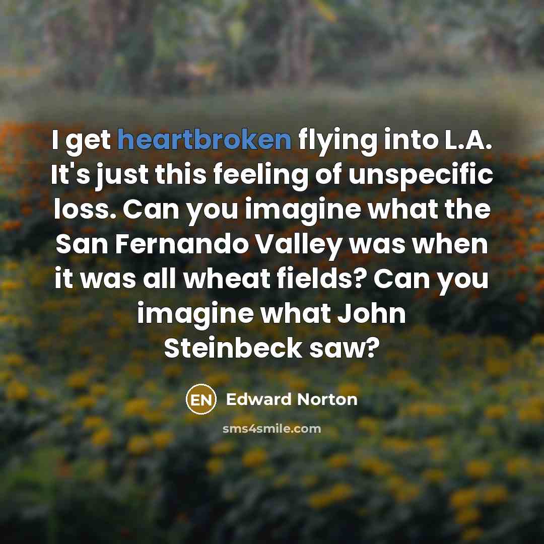“I get heartbroken flying into L.A. It's just this feeling…” quote by Edward Norton