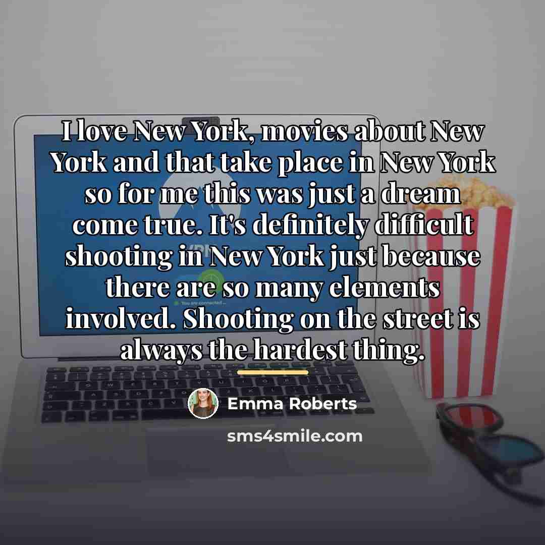 “I love New York, movies about New York and that…” quote by Emma Roberts