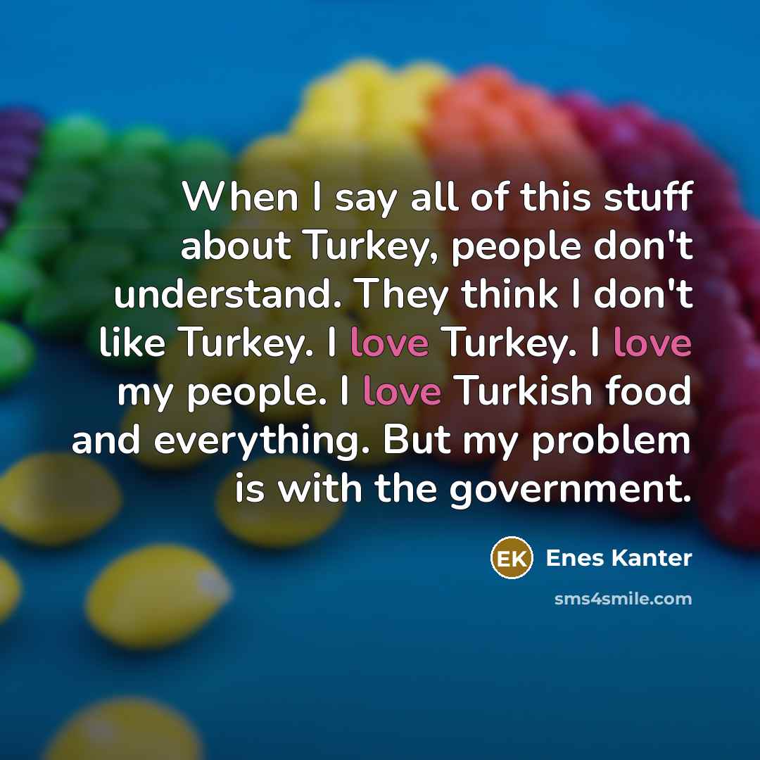 “When I say all of this stuff about Turkey, people…” quote by Enes Kanter
