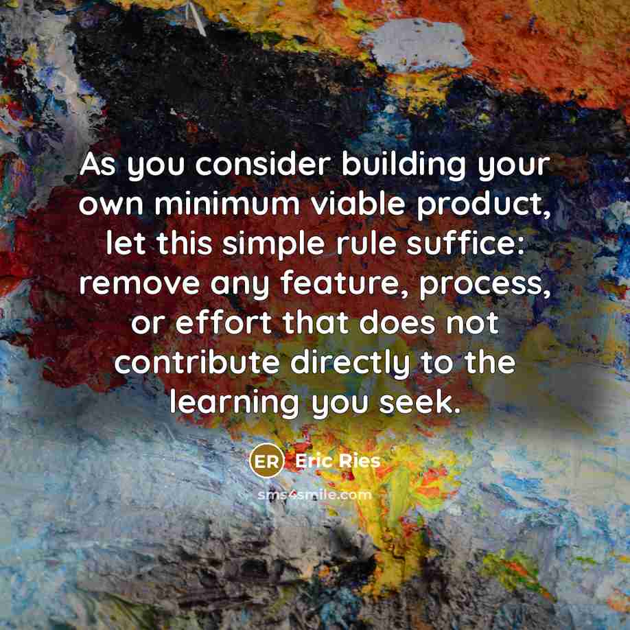 “As you consider building your own minimum viable product, let…” quote by Eric Ries