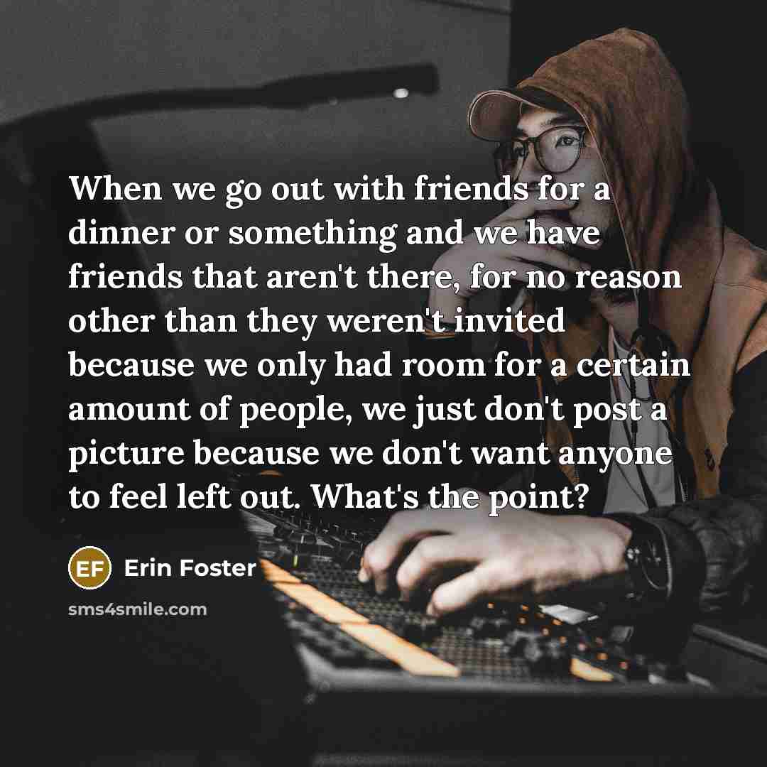 “When we go out with friends for a dinner or…” quote by Erin Foster
