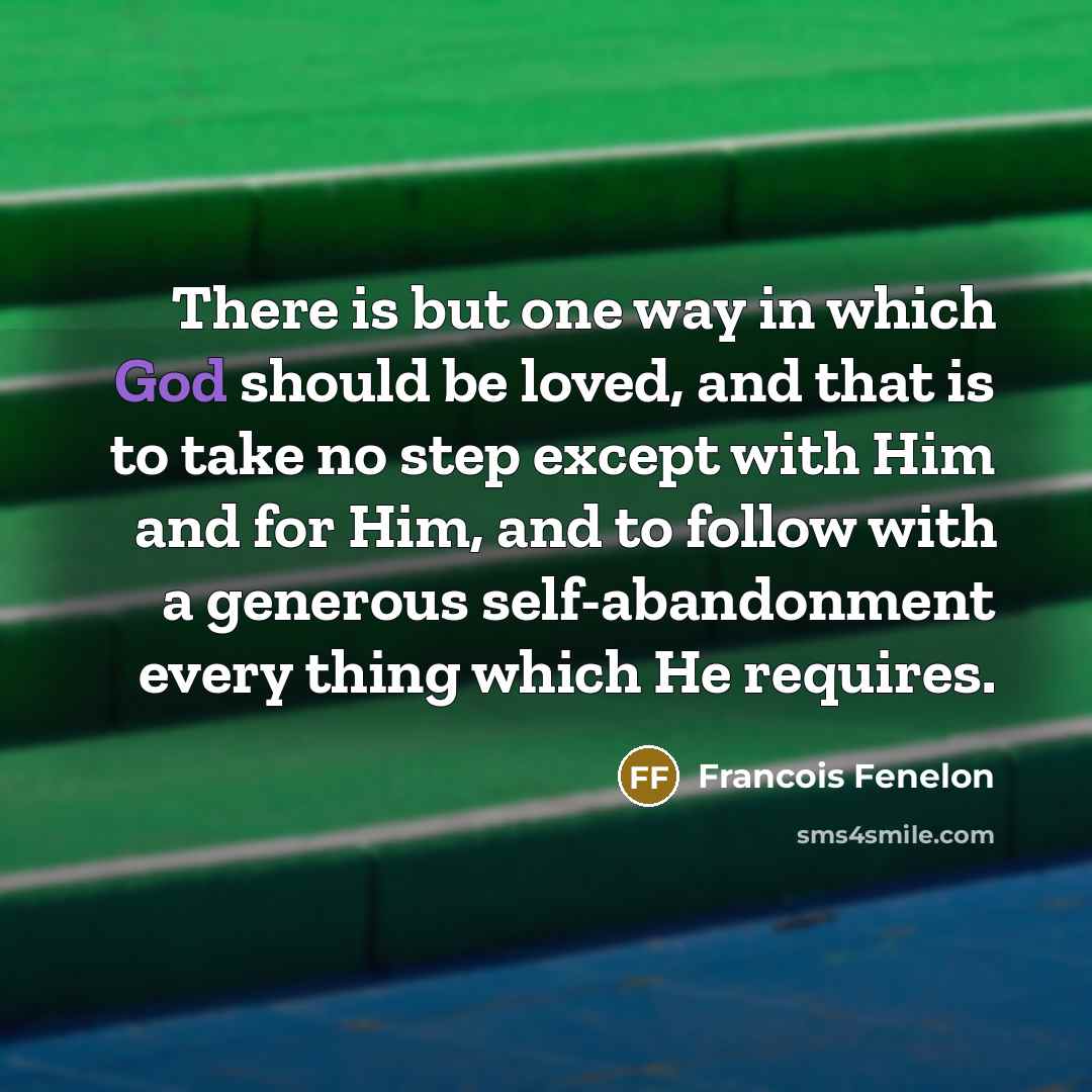 “There is but one way in which God should be…” quote by Francois Fenelon