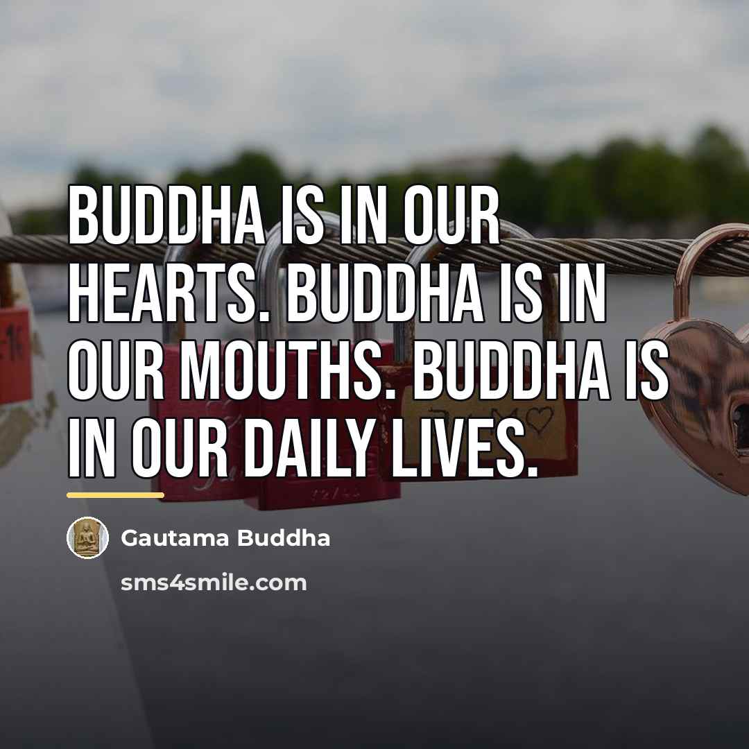 “Buddha is in our hearts. Buddha is in our mouths.…” quote by Gautama Buddha