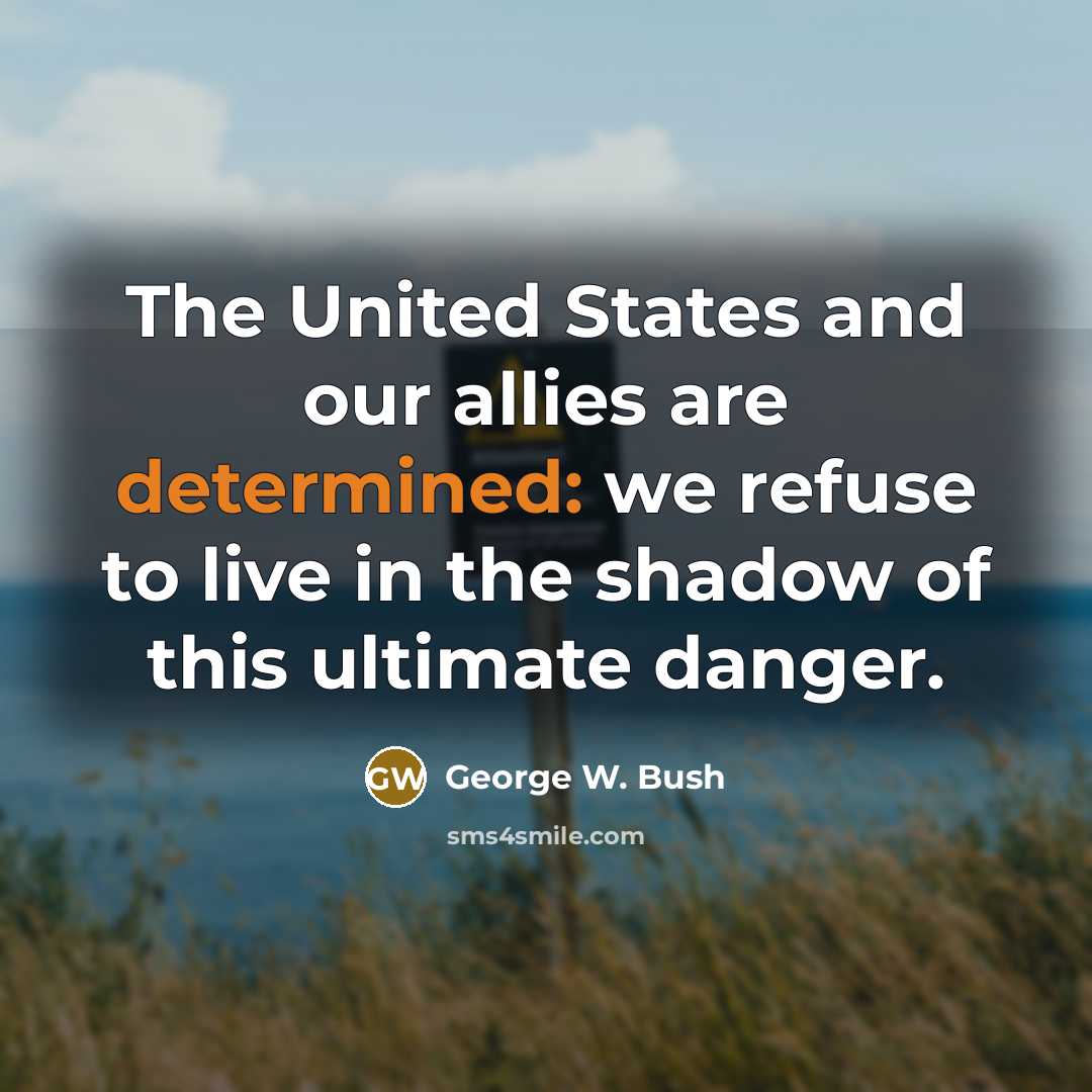 “The United States and our allies are determined: we refuse…” quote by George W. Bush