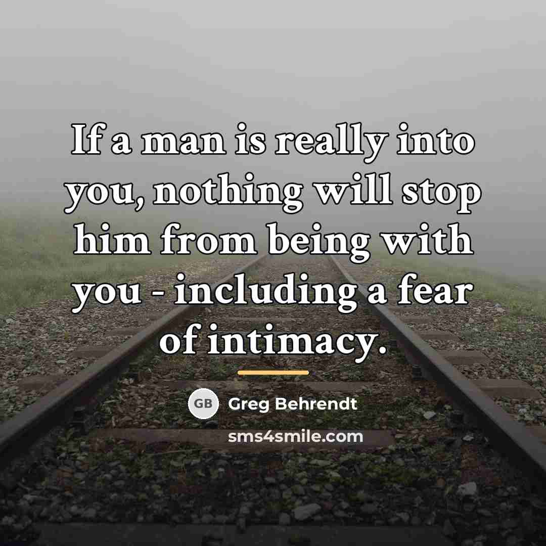 “If a man is really into you, nothing will stop…” quote by Greg Behrendt